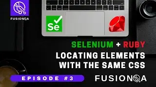 FusionQA | Episode 3 of Selenium + Ruby | Locating Element w/Shared CSS Names