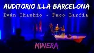 Ivan Chaskio y Paco Garfia #MINERA Auditorio Illa #barcelona 