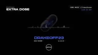 // EXTRA DOSE SERIES // LIVE SET // DRAKEOFF23 //