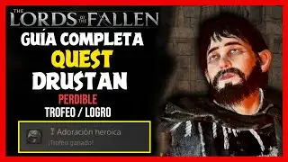 LORDS of the FALLEN | 🏆QUEST DRUSTAN | QUEST PERDIBLE | CONSIGUE LOGRO ADORACI&Oacute;N HEROICA🏆