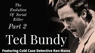 Ted Bundy | The Evolution of a Serial Killer | Part 2 | A Real Cold Case Detective's Opinion