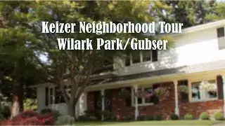 Wilark Park/Gubser Neighborhood Tour | Best Neighborhoods in Keizer Oregon