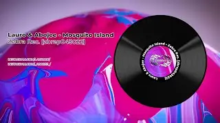 Lauro & Abojee - Mosquito Island &bull; Zebra Rec. [ZBREP043022]