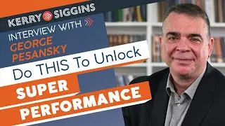 How To Be a Super Performer with George Pesansky | Kerry Siggins Reflect Forward