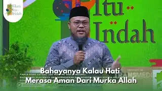 Bahayanya Kalau Hati Merasa Aman Dari Murka Allah - ISLAM ITU INDAH (11/1/26) P3