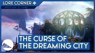 The Curse of The Dreaming City - Destiny Lore