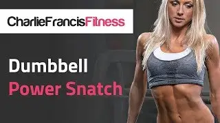 How to perform a Dumbell Power Snatch: Part of the Charlie Francis Fitness Plan