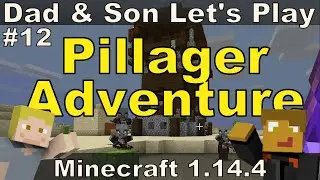 Dad/Son Village & Pillage E12 - Adventuring for a Pillager Outpost