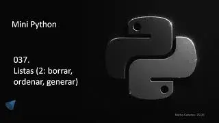 Mini Python 037 - Listas (2: borrar, ordenar, generar)