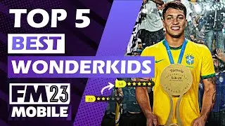 TOP 5 MUST-SIGN WONDERKIDS in Football Manager Mobile 2023!!