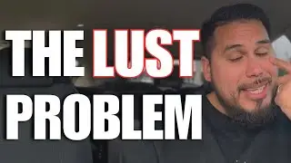 How To Stop LUSTING 
