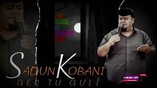 Sadun Kobani - Ger Tu Gulî
