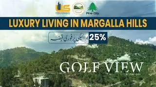 Pine City Islamabad | First Hill Community in Margalla Hills Islamabad | Golf View