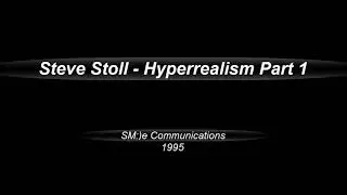 Steve Stoll  -  Hyperrealism Part 1  (1995)