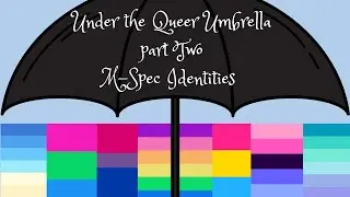 Multisexual Spectrum Identities (M-Spec) | Under The Queer Umbrella - #2