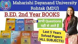 B.ED. Last 5 Years Question Papers Books || MDU ALL SUBJECTS || B.Ed. 2nd Year Books ||