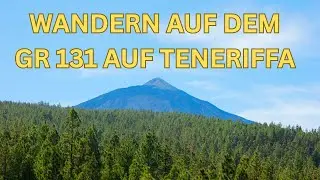 Wandern auf Teneriffa: GR 131 _ Tag 1 und 2