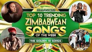 &ldquo;TOP 10&rdquo; Trending Zimbabwean Songs Of The Week Across All Streaming Platforms, 27 January 2025
