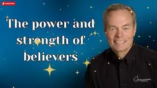 Andrew Wommack 2024 - The power and strength of believers