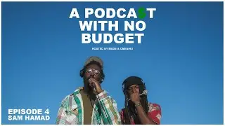 A Podcast With No Budget - Episode 4 - The Great Quarantine (Featuring Sam Hamad)