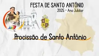 FESTA DE SANTO ANTÔNIO 2025 - PROCISSÃO