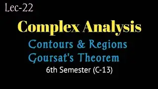 Complex Analysis | 6th Semester | Core-13 | Unit-2 | Contours & Regions | Goursat's Theorem