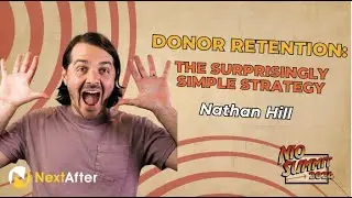 Donor Retention: The Surprisingly Simple Strategy with Nathan Hill - NIO Summit 2024