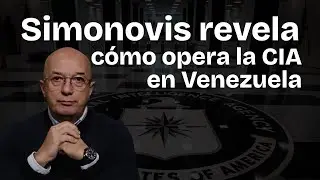 🎙️ Simonovis revela c&oacute;mo opera la CIA en Venezuela: Los 600 objetivos del Gobierno de Trump