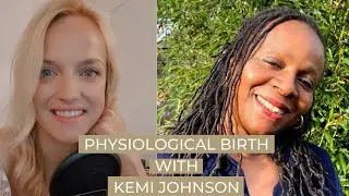 Physiological Birth with Kemi Johnson