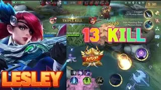 13 kilL.. lesley [mobile legend] sekian lama GK main pake Hero lesley, ternyata masih op juga.