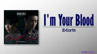 ID:Earth - I'm your blood (Your Honor OST) [Rom|Eng Lyric]