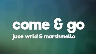 Juice WRLD & Marshmello - Come & Go (Lyrics)