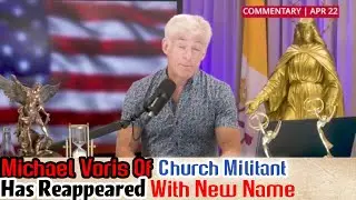 Michael Voris A Hypocrite  From Church Militant Has Resurfaced With  Severe Criticism Of The Clergy