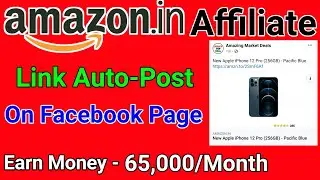 How to Post Amazon Affiliate Link Automatically on Facebook Page | Earn Money 65,000/Month |