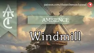 RPG | D&D Ambience - Windmill (windmill blades, wind, creaking wood, grinding stone)