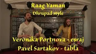 Raga Yaman. Dhrupad style. Veronika Portnova - esraj, Pavel Sartakov - tabla. 4K. April 29, 2017