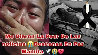 😭🕊Jamás Imagine Ver Así Ami Mamá 💔Descanse En Paz Mamá 😔💔😭🕊