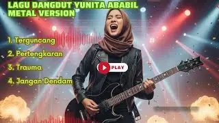 4 LAGU DANGDUT YUNITA ABABIL - METAL VERSION 2026