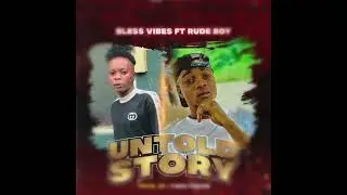 BLESS VIBES FT RUDY BOY _ UNTOLD STORY official audio @BBNaijaOfficial