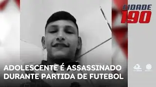 Adolescente &eacute; brutalmente assassinado durante partida de futebol | Cidade 190