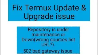 Termux update upgrade issue fix 100%. 404 502 bad gateway. package upgrade problem.
