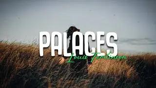Louis Tomlinson - Palaces (lyrics)