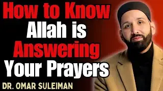 HOW TO KNOW ALLAH IS ANSWERING YOUR PRAYERS | DR. OMAR SULEIMAN