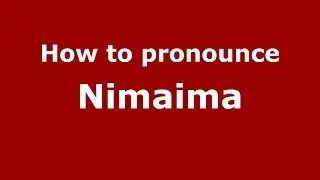 How to pronounce Nimaima (Colombian Spanish/Colombia)  - PronounceNames.com