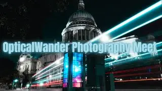 LONDON PHOTOGRAPHY MEET-UP & PHOTOGRAPHY WALK - WITH OPTICALWANDER