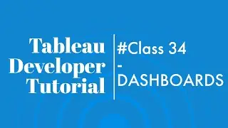 (#class34) Tableau Developer Tutorial for Beginners || DASHBOARDS