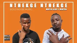 Master Azart & Manyisa - Nthekge Nthekge (Bolo House 2021)