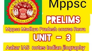 mppsc Aakar ias Indian jiography all topic and complete salebas and mppsc course Madhya Pradesh Rewa