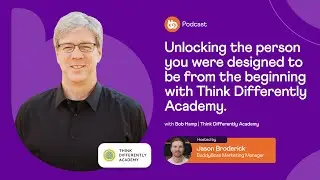 Unlocking the person you were designed to be from the beginning with Think Differently Academy.