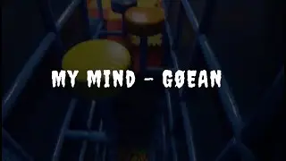 My mind - G&Oslash;EAN lyrics edit